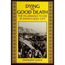 Dying the Good Death: The Pilgrimage to Die in India's Holy City