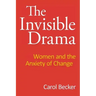 The Invisible Drama: Women and the Anxiety of Change