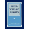 Beyond Words and Thoughts