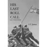 His Last Roll Call: And Other Poems