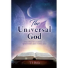 The Universal God: (The One to answer all questions about our life)