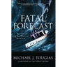Fatal Forecast: An Incredible True Tale of Disaster and Survival at Sea