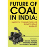 Future of Coal in India: Smooth Transition or Bumpy Road Ahead?