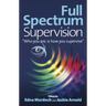 Full Spectrum Supervision: Who You Are, Is How You Supervise