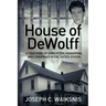 House of DeWolff: A True Story of Corruption, Kidnapping, and Conspiracy in the Justice System