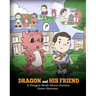 Dragon and His Friend: A Dragon Book About Autism. A Cute Children Story to Explain the Basics of Autism at a Child's Level.