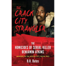 The Crack City Strangler: The Homicides Of Serial Killer Benjamin Atkins