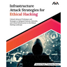 Infrastructure Attack Strategies for Ethical Hacking