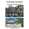 Flipping Houses: A Quick Reference to the Process of Flipping Houses (How to Make High Profits Buying and Selling Houses)