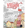 WALK IN THE VILLAGE fantasy coloring books for adults intricate pattern: City & Village coloring books for adults