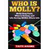 Who is Molly?: Molly Drug Facts, What is Ecstasy, and Life-Saving MDMA Effects Info