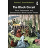 The Black Circuit: Race, Performance, and Spectatorship in Black Popular Theatre