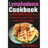 Lymphedema Cookbook: Healthy meal Recipes to Cure Swelling, Pain, Discomfort and Boost Immune system