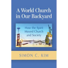 A World Church in Our Backyard: How the Spirit Moved Church and Society
