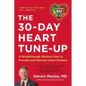 30-Day Heart Tune-Up: A Breakthrough Medical Plan to Prevent and Reverse Heart Disease