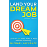 Land Your Dream Job: Join the 2% Who Make it Past Résumé Screening (Second Edition)