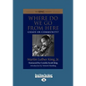 Where Do We Go from Here: Chaos or Community? (Large Print 16pt)
