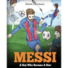 Messi: A Boy Who Became A Star. Inspiring children book about Lionel Messi - one of the best soccer players in history. (Soccer Book For Kids)
