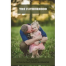 The Fatherhood: Tips, Parenting Advice, And Stories From Some Of The World'S Most Influential Dads: Father Books