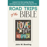 Road Trips of the Bible: Lessons from God leading, meeting and using everyday people on the road of life.