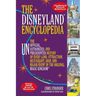The Disneyland Encyclopedia: The Unofficial, Unauthorized, and Unprecedented History of Every Land, Attraction, Restaurant, Shop, and Major Event in t