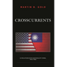 Crosscurrents: Us Relations with Nationalist China, 1943-1960