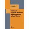 Relativistic Quantum Mechanics and Introduction to Field Theory