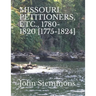 Missouri Petitioners, Etc., 1780-1820 [1775-1824]