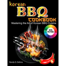 Korean BBQ Cookbook: Mastering the Art of Korean BBQ Cuisine