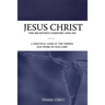 Jesus Christ the Believer's Comfort and Joy: A practical look at the person and work of our Lord