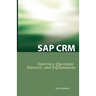 SAP Crm Interview Questions, Answers, and Explanations: SAP Customer Relationship Management Certification Review
