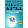 Strong and Still: Mental Fitness for Men Over 40, Normalizing Emotional Self-Care for Men with Grit