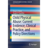 Child Physical Abuse: Current Evidence, Clinical Practice, and Policy Directions