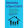 Homeschooling in Times of Covid-19: A Step by Step Guide with Links to Teach Now