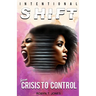Intentional Shift: From Crisis to Control