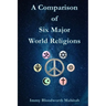 A Comparison of Six Major World Religions