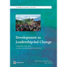 Development as Leadership-Led Change: A Report for the Global Leadership Initiative