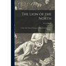 The Lion of the North [microform]: a Tale of the Times of Gustavus Adolphus and the Wars of Religion