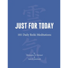 Just for Today: 101 Daily Reiki Meditations