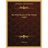 The Wild Beasts Of The World (1909)