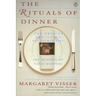 The Rituals of Dinner: Visser, Margaret