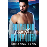 Bodyguard for the Beauty Queen: A Former Military, Second Chance Romantic Suspense