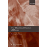 The Theoretical Practices of Physics: Philosophical Essays