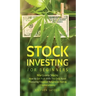 Stock Investing for Beginners: Marijuana Stocks - How to Get Rich With The Only Asset Producing Financial Returns as Fast as Cryptocurrency