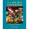 The Joy Bus Cookbook: Meals That Matter