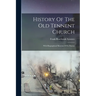 History Of The Old Tennent Church: With Biographical Sketches Of Its Pastors