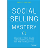 Social Selling Mastery: Scaling Up Your Sales and Marketing Machine for the Digital Buyer
