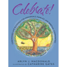 Celebrate!: Ceremonies and Blessings for Individuals, Families, and Spiritual Communities