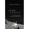 A Tail of Grace: A year in search of home after the death of my soul-dog