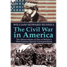 The Civil War in America: the Observations of One of Britain's Most Famous Special Correspondents